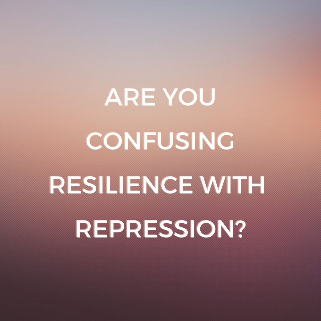 CONFUSING RESILIENCE WITH REPRESSION